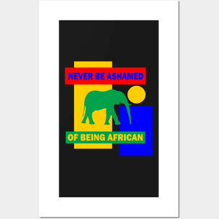 Never be shamed of being African Posters and Art